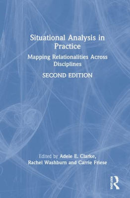 Situational Analysis In Practice: Mapping Relationalities Across Disciplines