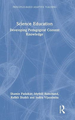 Science Education: Developing Pedagogical Content Knowledge (Principles-Based Adaptive Teaching)