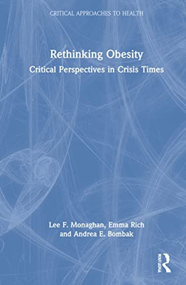 Rethinking Obesity: Critical Perspectives In Crisis Times (Critical Approaches To Health)