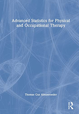 Advanced Statistics For Physical And Occupational Therapy