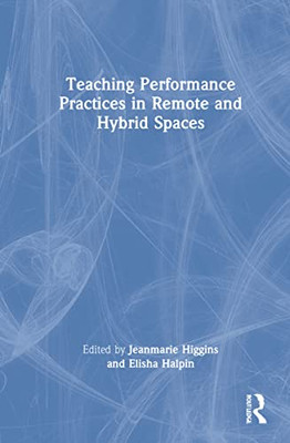 Teaching Performance Practices In Remote And Hybrid Spaces