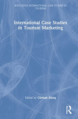 International Case Studies In Tourism Marketing (Routledge International Case Studies In Tourism)