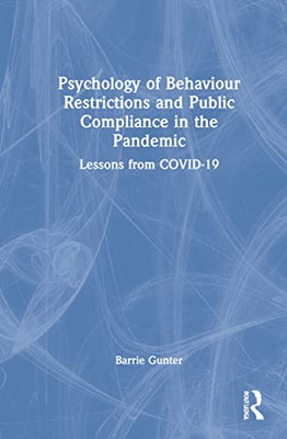 Psychology Of Behaviour Restrictions And Public Compliance In The Pandemic (Lessons From The Covid-19 Pandemic)