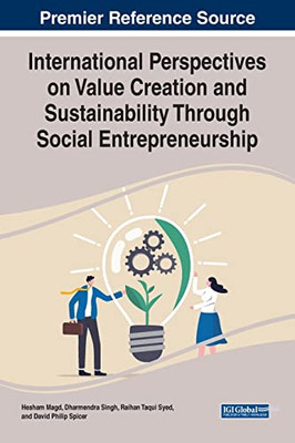 International Perspectives On Value Creation And Sustainability Through Social Entrepreneurship