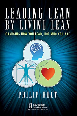 Leading Lean By Living Lean: Changing How You Lead, Not Who You Are