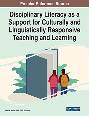 Disciplinary Literacy As A Support For Culturally And Linguistically Responsive Teaching And Learning