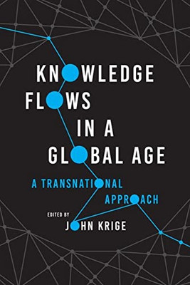 Knowledge Flows In A Global Age: A Transnational Approach