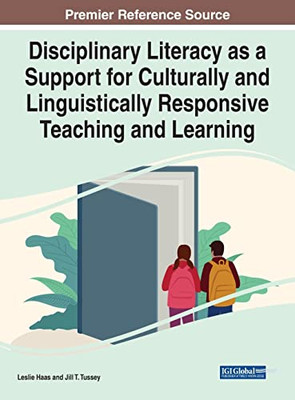 Disciplinary Literacy As A Support For Culturally And Linguistically Responsive Teaching And Learning