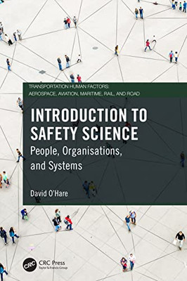 Introduction To Safety Science: People, Organisations, And Systems (Transportation Human Factors)
