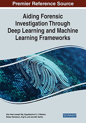 Aiding Forensic Investigation Through Deep Learning And Machine Learning Frameworks