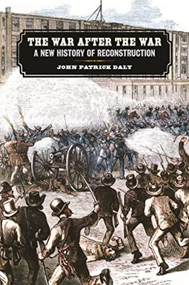 The War After The War: A New History Of Reconstruction (Uncivil Wars Ser.)