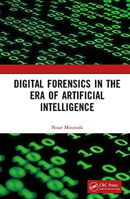 Digital Forensics In The Era Of Artificial Intelligence