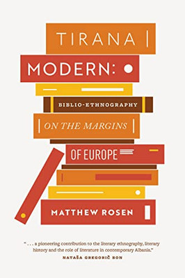 Tirana Modern: Biblio-Ethnography On The Margins Of Europe