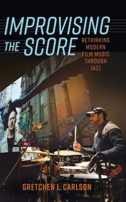 Improvising The Score: Rethinking Modern Film Music Through Jazz