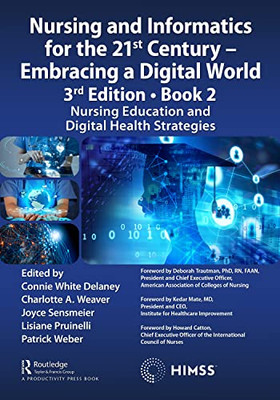 Nursing And Informatics For The 21St Century  Embracing A Digital World, 3Rd Edition, Book 2: Nursing Education And Digital Health Strategies (Himss Book Series)