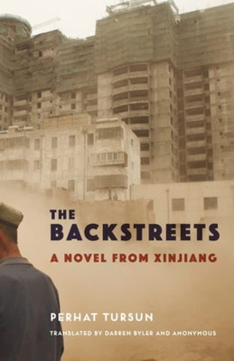 The Backstreets: A Novel From Xinjiang