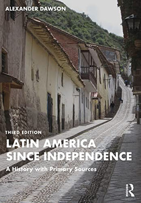Latin America Since Independence: A History With Primary Sources