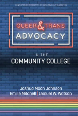 Queer & Trans Advocacy In The Community College (Contemporary Perspectives On Lgbtq Advocacy In Societies)