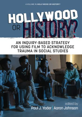 Hollywood Or History?: An Inquiry-Based Strategy For Using Film To Acknowledge Trauma In Social Studies