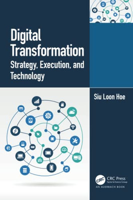Digital Transformation: Strategy, Execution And Technology