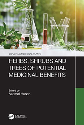 Herbs, Shrubs, And Trees Of Potential Medicinal Benefits (Exploring Medicinal Plants)