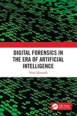 Digital Forensics In The Era Of Artificial Intelligence