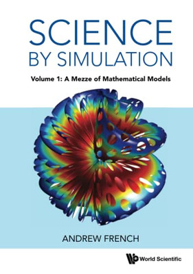 Science By Simulation - Volume 1: A Mezze Of Mathematical Models