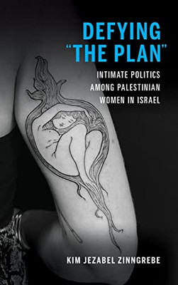 Defying "The Plan": Intimate Politics Among Palestinian Women In Israel