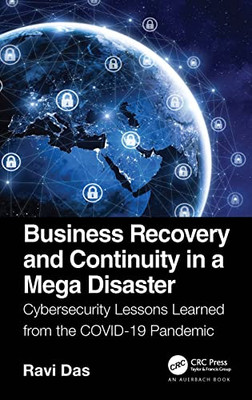 Business Recovery And Continuity In A Mega Disaster: Cybersecurity Lessons Learned From The Covid-19 Pandemic