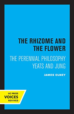 The Rhizome And The Flower: The Perennial Philosophy?Yeats And Jung