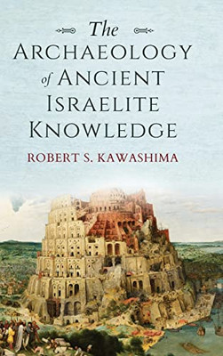 The Archaeology Of Ancient Israelite Knowledge (Biblical Literature)