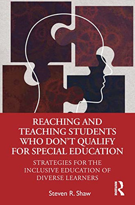 Reaching And Teaching Students Who DonT Qualify For Special Education: Strategies For The Inclusive Education Of Diverse Learners