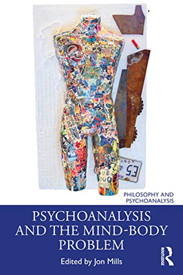 Psychoanalysis And The Mind-Body Problem (Philosophy And Psychoanalysis)