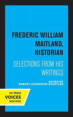 Frederic William Maitland, Historian: Selections From His Writings