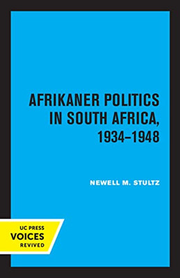 Afrikaner Politics In South Africa, 1934-1948 (Volume 13) (Perspectives On Southern Africa)