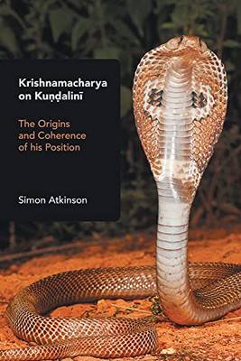 Krishnamacharya On Kundalini: The Origins And Coherence Of His Position