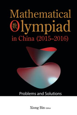 Mathematical Olympiad In China (2015-2016): Problems And Solutions (Mathematical Olympiad Series)