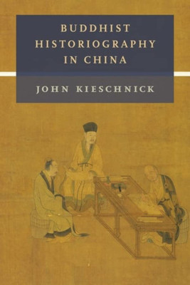 Buddhist Historiography In China (The Sheng Yen Series In Chinese Buddhist Studies)