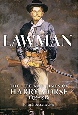 Lawman: Life And Times Of Harry Morse, 18351912, The