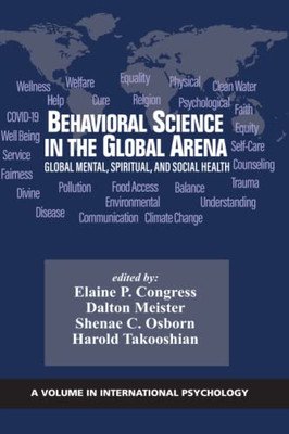 Behavioral Science In The Global Arena: Global Mental, Spiritual, And Social Health (International Psychology)