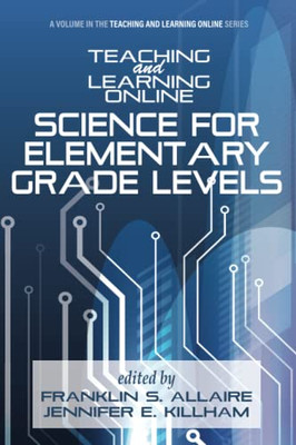Teaching And Learning Online: Science For Elementary Grade Levels
