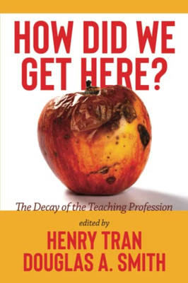 How Did We Get Here?: The Decay Of The Teaching Profession