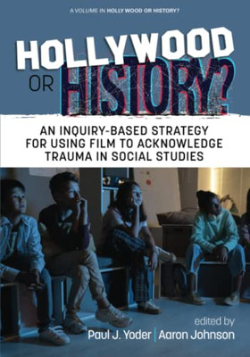 Hollywood Or History?: An Inquiry-Based Strategy For Using Film To Acknowledge Trauma In Social Studies
