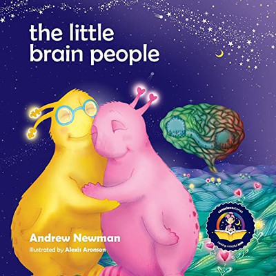 The Little Brain People: Giving Kids Language And Tools To Help With Yucky Brain Moments (Conscious Stories)