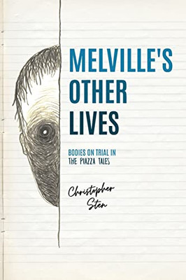 MelvilleS Other Lives: Bodies On Trial In The Piazza Tales (Peculiar Bodies: Stories And Histories)