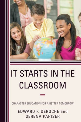 It Starts In The Classroom: Character Education For A Better Tomorrow