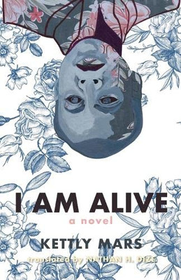 I Am Alive (Caraf Books: Caribbean And African Literature Translated From French)