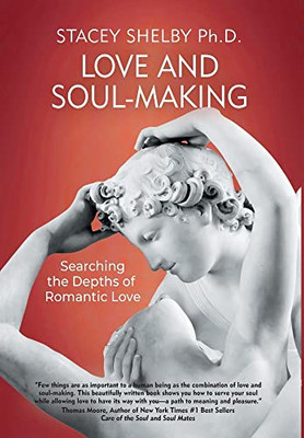 Love And Soul-Making: Searching The Depths Of Romantic Love