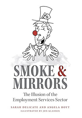 Smoke And Mirrors: The Illusion Of The Employment Services Sector
