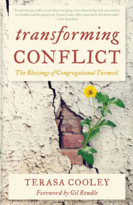 Transforming Conflict: The Blessings Of Congregational Turmoil